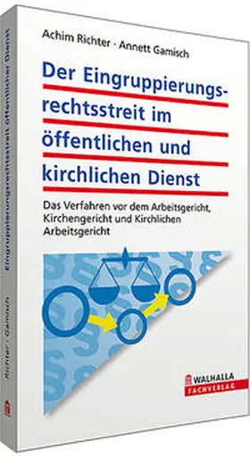 Richter / Gamisch |  Der Eingruppierungsrechtsstreit im öffentlichen und kirchlichen Dienst | Buch |  Sack Fachmedien