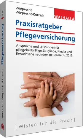 Wieprecht / Wieprecht-Kotzsch | Praxisratgeber Pflegeversicherung | Buch | 978-3-8029-4082-8 | www.sack.de