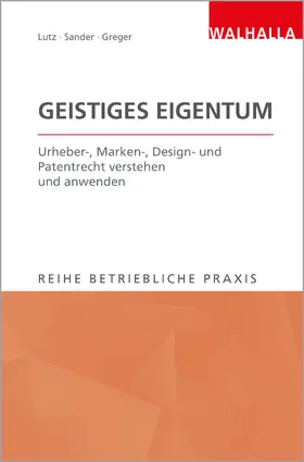 Lutz / Sander / Greger |  Geistiges Eigentum | Buch |  Sack Fachmedien