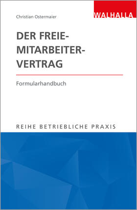 Ostermaier | Betriebliche Praxis: Der Freie-Mitarbeiter-Vertrag | Buch | 978-3-8029-4213-6 | sack.de