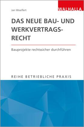 Woelfert | Das neue Bau- und Werkvertragsrecht | Buch | 978-3-8029-4216-7 | sack.de