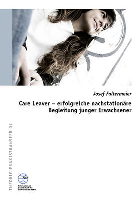 Faltermeier | IGfH: Care Leaver - erfolgreiche nachstationäre Begleitung junger Erwachsener | E-Book | sack.de