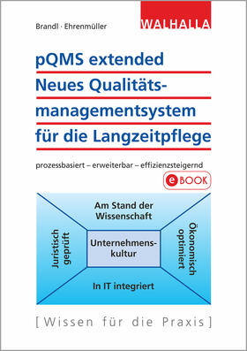 Brandl / Ehrenmüller |  pQMS extended: Neues Qualitätsmanagementsystem für die Langzeitpflege | eBook | Sack Fachmedien