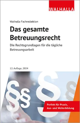 Walhalla Fachredaktion: Das gesamte Betreuungsrecht | Buch | 978-3-8029-5327-9 | sack.de