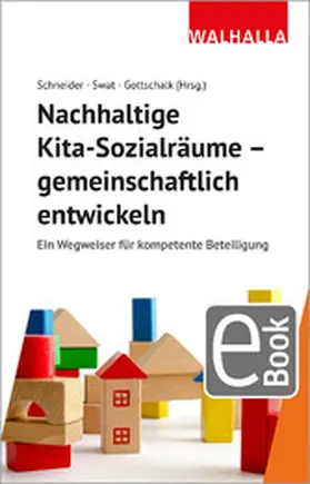 Schneider / Gottschalk / Swat |  Nachhaltige Kita-Sozialräume - gemeinschaftlich entwickeln | eBook | Sack Fachmedien