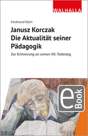 Klein | Janusz Korczak: Die Aktualität seiner Pädagogik | E-Book | www.sack.de