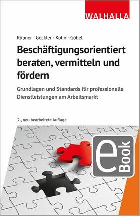 Rübner / Göckler / Kohn | Beschäftigungsorientiert beraten, vermitteln und fördern | E-Book | sack.de