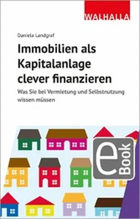 Landgraf |  Immobilien als Kapitalanlage clever finanzieren | eBook | Sack Fachmedien