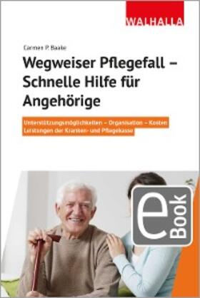 Baake | Wegweiser Pflegefall - Schnelle Hilfe für Angehörige | E-Book | sack.de