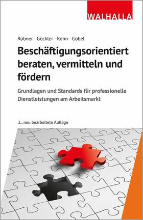 Göckler / Rübner / Kohn | Beschäftigungsorientiert beraten, vermitteln und fördern | E-Book | sack.de