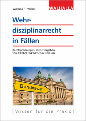 Widmaier / Weber | Wehrdisziplinarrecht in Fällen | Buch | 978-3-8029-6214-1 | sack.de