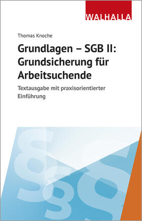 Knoche | Knoche, T: Grundlagen - SGB II: Grundsicherung | Buch | 978-3-8029-7256-0 | sack.de