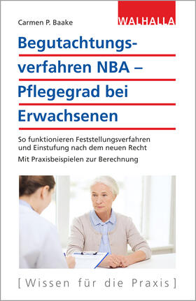 Baake | Baake, C: Begutachtungsverfahren NBA - Pflegegrad | Buch | 978-3-8029-7556-1 | sack.de