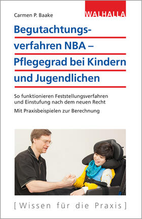 Baake | Begutachtungsverfahren NBA - Pflegegrad bei Kindern und Jugendlichen | Buch | 978-3-8029-7557-8 | sack.de