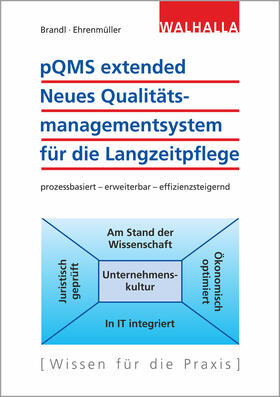 Brandl / Ehrenmüller |  pQMS extended: Neues Qualitätsmanagementsystem für die Langzeitpflege | Buch |  Sack Fachmedien
