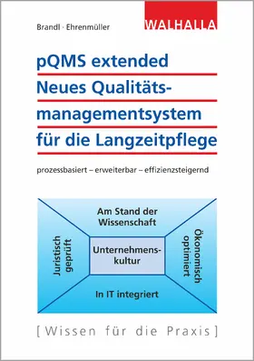 Brandl / Ehrenmüller |  pQMS extended: Neues Qualitätsmanagementsystem für die Langzeitpflege | Buch |  Sack Fachmedien