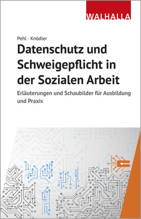 Pehl / Knödler | Datenschutz und Schweigepflicht in der Sozialen Arbeit | Buch | 978-3-8029-7580-6 | sack.de