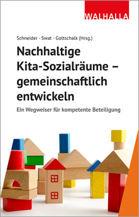 Schneider / Gottschalk / Swat |  Nachhaltige Kita-Sozialräume - gemeinschaftlich entwickeln | Buch |  Sack Fachmedien