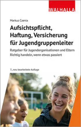 Czenia |  Aufsichtspflicht, Haftung, Versicherung für Jugendgruppenleiter | Buch |  Sack Fachmedien
