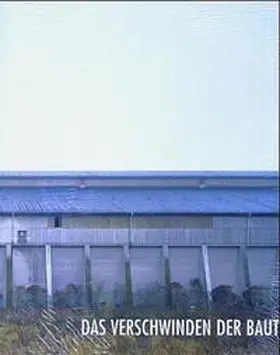  Über das Verschwinden der Bauten des Industriezeitalters | Buch |  Sack Fachmedien