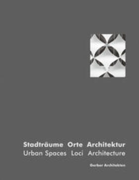  Stadträume Orte Architektur. Gerber Architekten | Buch |  Sack Fachmedien