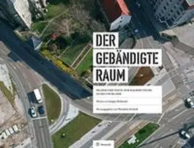 Strubelt / Bundesinstitut für Bau-, Stadt- und Raumforschung (BBSR) im Bundesamt für Bauwesen und Raumordnung (BBR), Bonn |  Der gebändigte Raum | Buch |  Sack Fachmedien