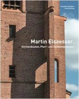 Spitzbart / Schilling |  Martin Elsaesser<BR>Kirchenbauten, Pfarr- und Gemeindehäuser | Buch |  Sack Fachmedien