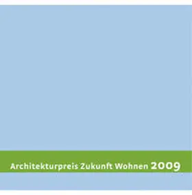 InformationsZentrum Beton |  Architekturpreis Zukunft Wohnen 2009 | Buch |  Sack Fachmedien