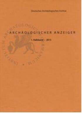 Deutsches Archäologisches Institut, Zentrale Berlin / Fless / Dally |  Archäologischer Anzeiger / Archäologischer Anzeiger 2013/1 | Buch |  Sack Fachmedien