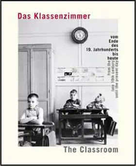 Müller / Schneider |  Das Klassenzimmer vom Ende des 19. Jahrhunderts bis heute / The classroom from the late 19th century until the present day | Buch |  Sack Fachmedien