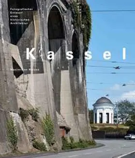  Kassel – Fotografischer Entwurf einer historischen Architektur | Buch |  Sack Fachmedien