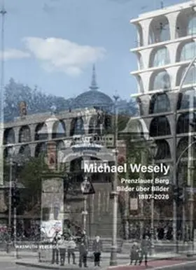 Wesely / Wagner |  Prenzlauer Berg. Bilder über Bilder 1887-2026 | Buch |  Sack Fachmedien