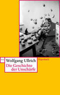 Ullrich |  Die Geschichte der Unschärfe | Buch |  Sack Fachmedien