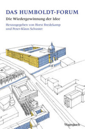 Bredekamp / Schuster |  Das Berliner Humboldt-Forum | Buch |  Sack Fachmedien
