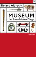 Albrecht |  Museum der Unerhörten Dinge | Buch |  Sack Fachmedien