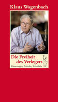 Wagenbach / Schüssler |  Die Freiheit des Verlegers | Buch |  Sack Fachmedien