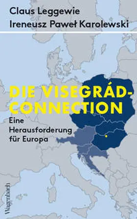 Leggewie / Karolewski |  Die Visegrád-Connection | Buch |  Sack Fachmedien