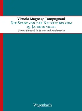 Lampugnani |  Die Stadt von der Neuzeit bis zum 19. Jahrhundert | eBook | Sack Fachmedien