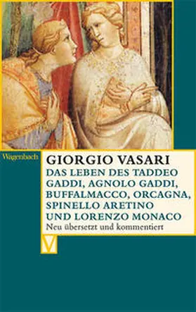 Vasari / Nova |  Das Leben des Taddeo Gaddi, Agnolo Gaddi, Buffalmacco, Orcagna, Spinello Aretino und Lorenzo Monaco | Buch |  Sack Fachmedien