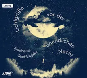United Soft Media Verlag GmbH / de Saint-Exupéry |  Lichtgrüße vor der unendlichen Nacht | Sonstiges |  Sack Fachmedien