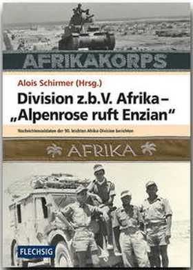 Schirmer |  Division z.b.V. Afrika - "Alpenrose ruft Enzian" | Buch |  Sack Fachmedien