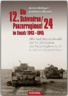 Böttger / Münch |  Die 12. Schadron/Panzerregiment 24 im Einsatz 1943-1945 | Buch |  Sack Fachmedien