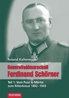 Kaltenegger |  Generalfeldmarschall Ferdinand Schörner | Buch |  Sack Fachmedien