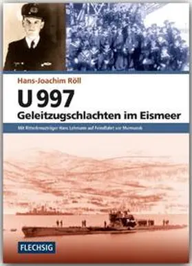 Röll |  U 997 - Geleitzugschlachten im Eismeer | Buch |  Sack Fachmedien