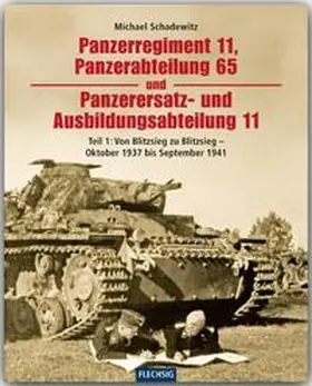 Schadewitz |  Panzerregiment 11, Panzerabteilung 65 und Panzerersatz- und Ausbildungsabteilung 11. Teil 01 | Buch |  Sack Fachmedien
