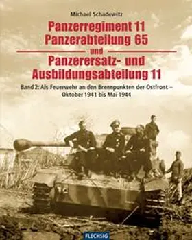 Schadewitz |  Panzerregiment 11, Panzerabteilung 65 und Panzerersatz- und Auslbildungsabteilung 11. Teil 02. | Buch |  Sack Fachmedien