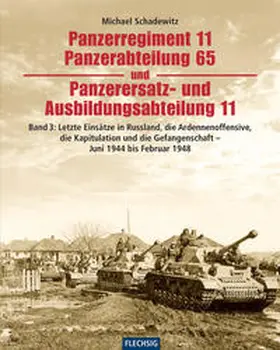 Schadewitz |  Panzerregiment 11, Panzerabteilung 65 und Panzerersatz- und Ausbildungsabteilung 11 | Buch |  Sack Fachmedien