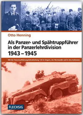 Henning |  Als Panzer- und Spähtruppführer in der Panzer-Lehr-Division 1943-1945 | Buch |  Sack Fachmedien