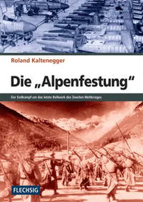 Kaltenegger |  Die Alpenfestung | Buch |  Sack Fachmedien
