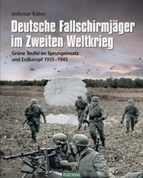 Kühn |  Deutsche Fallschirmjäger im Zweiten Weltkrieg | Buch |  Sack Fachmedien